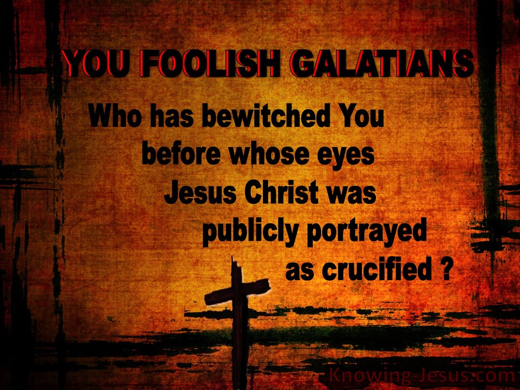 Galatians 3:1 You Foolish Galatian (brown)